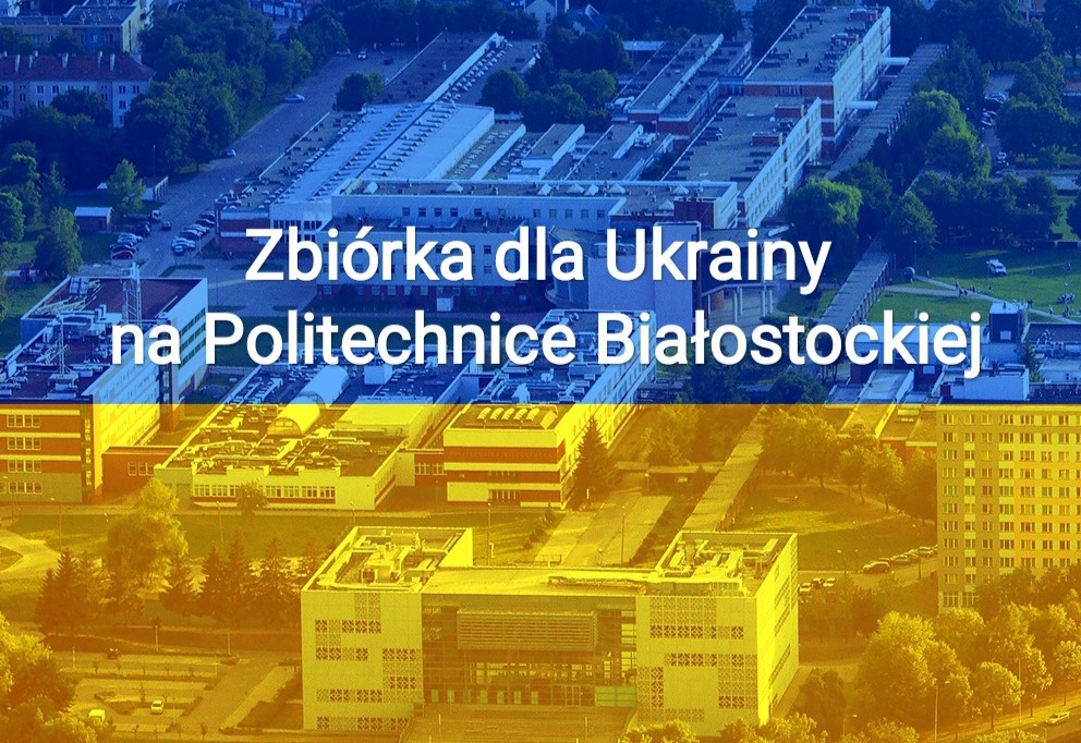 Baner w barwach niebiesko-żółtych. Na górze zdjęcia, poziomo, niebieski pas, na dole żółty. Na niebieskiej części jest napisane na biało: Zbiórka dla Ukrainy na Politechnice Białostockiej